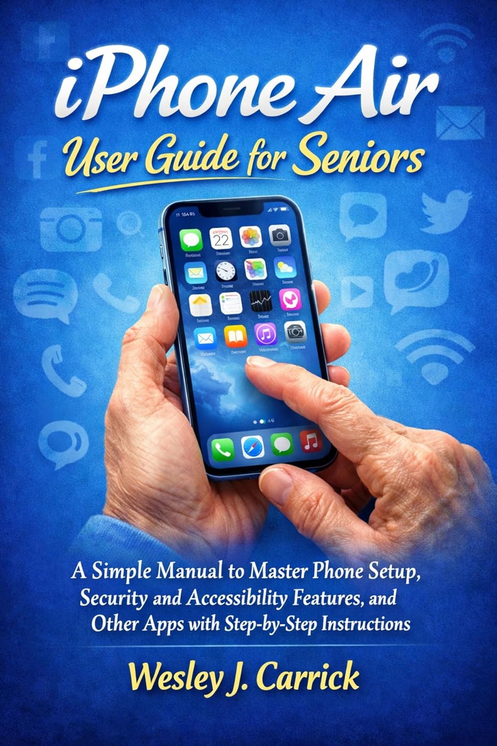 iPhone Air User Guide for Seniors: A Simple Manual to Master Phone Setup, Security and Accessibility Features, and Other Apps with Step-by-Step Instructions... for Seniors and Beginners) (English Edition) baixar livro de graça