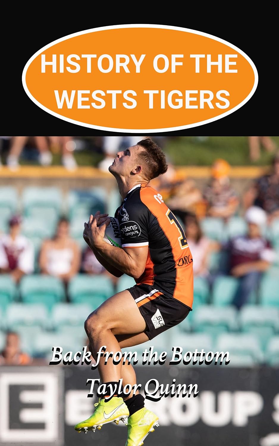 History of the Wests Tigers National Rugby League (NRL) Team: Back from the Bottom Captures the History from Inception to the Present-Day (The Legacy Series:... History of the NRL.) (English Edition) baixar livro de graça