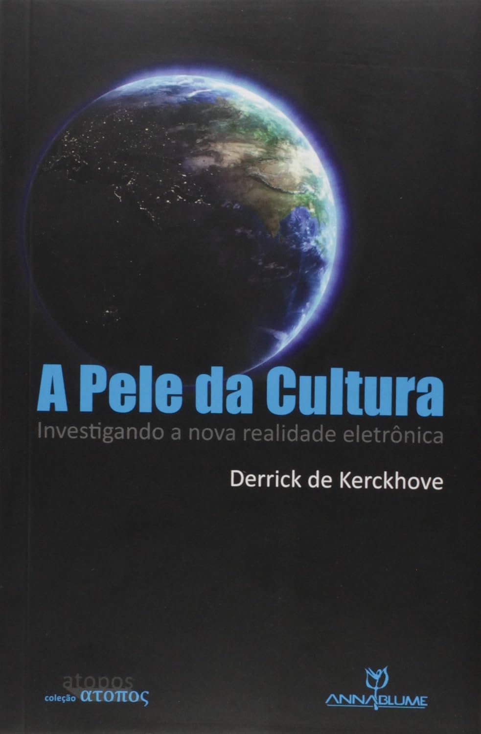 A Pele da Cultura. Investigando a Nova Realidade Eletrônica