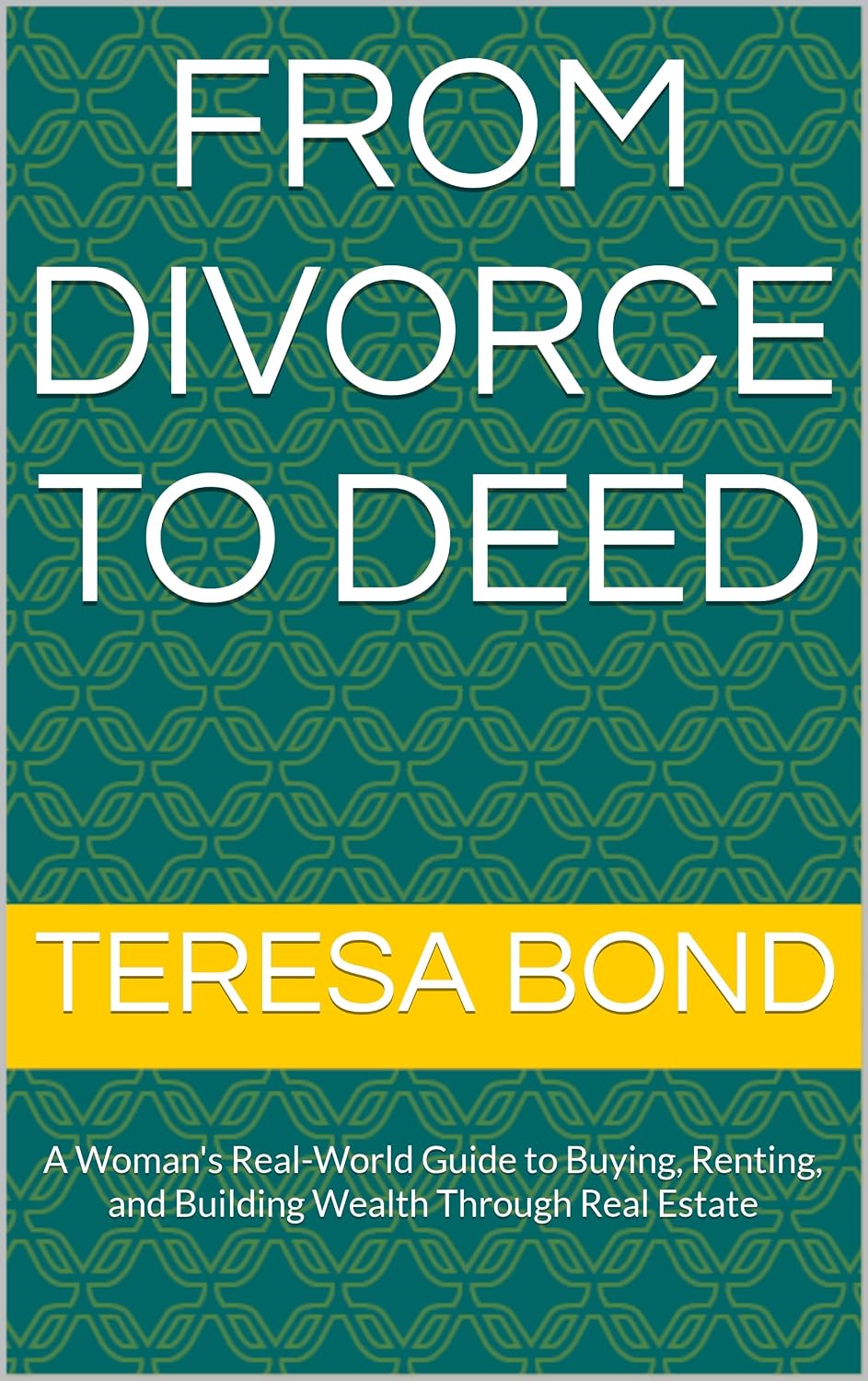 ler totalmente From Divorce to Deed: A Woman's Real-World Guide to Buying, Renting, and Building Wealth Through Real Estate (English Edition)
