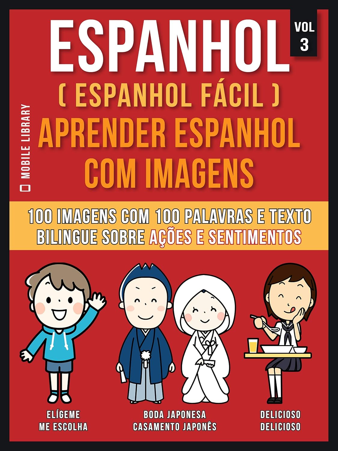 Espanhol ( Espanhol Fácil ) Aprender Espanhol Com Imagens (Vol 3): 100 imagens com 100 palavras e texto bilingue espanhol português sobre Ações e Sentimentos (Foreign Language Learning Guides) baixar o livro de graça