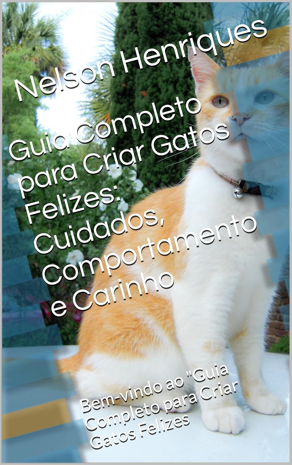 Guia Completo para Criar Gatos Felizes: Cuidados, Comportamento e Carinho: Bem-vindo ao "Guia Completo para Criar Gatos Felizes baixar livro de graça