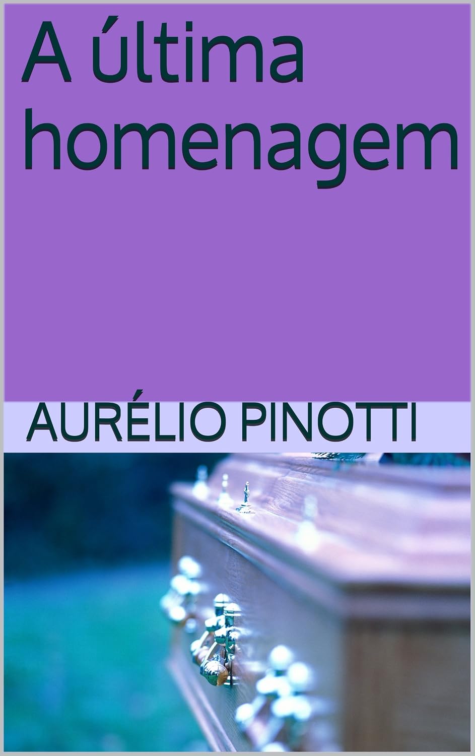 capítulo por capítulo baixar A última homenagem (Teatro incompleto de Aurélio Pinotti Livro 1)