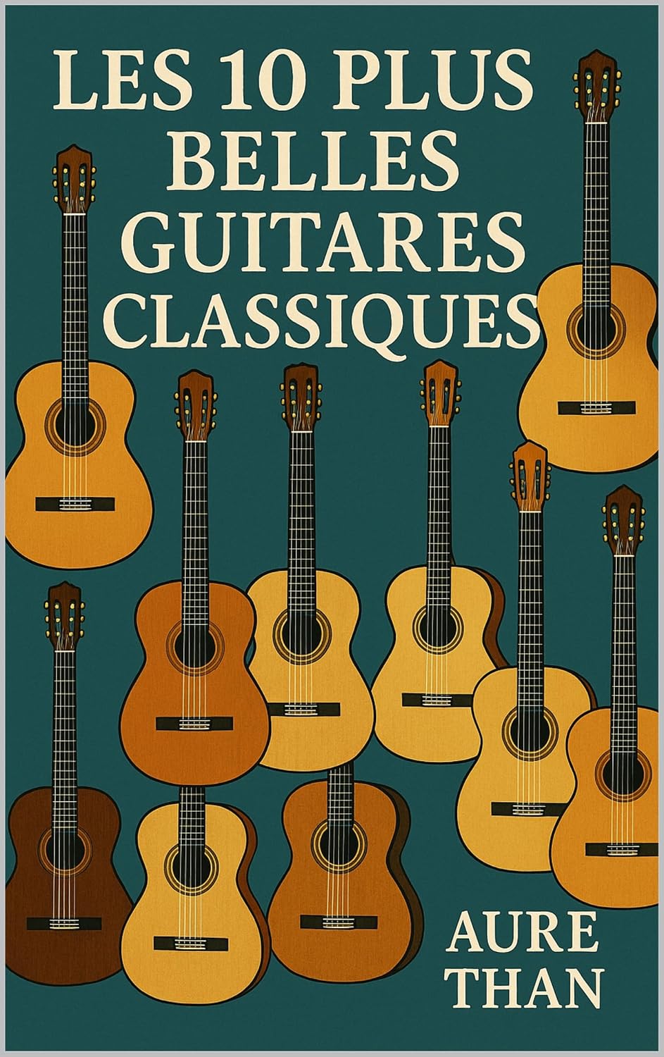 ler totalmente les 10 plus belles guitares classiques (collection des 10) (French Edition)