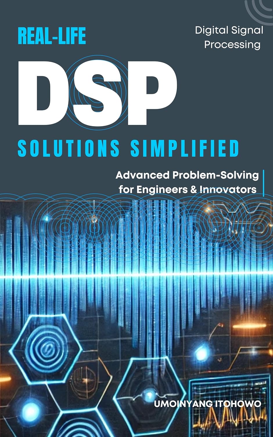 ler totalmente Real-Life DSP Solutions Simplified: Advanced Problem-Solving for Engineers & Innovators (English Edition)