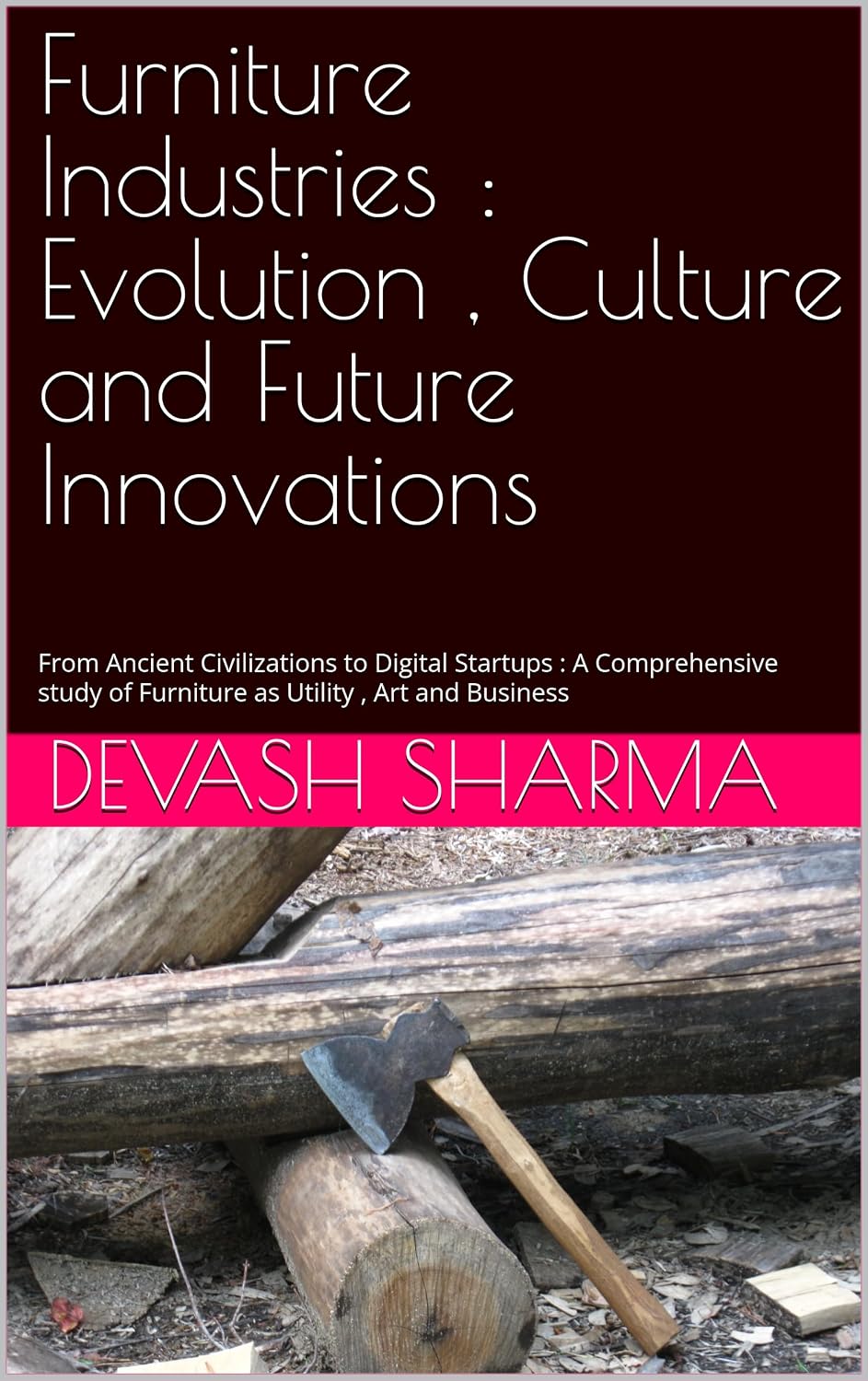 ler totalmente Furniture Industries: Evolution, Culture and Future Innovations: From Ancient Civilizations to Digital Startups: A Comprehensive study of Furniture as Utility, Art and Business (English Edition)