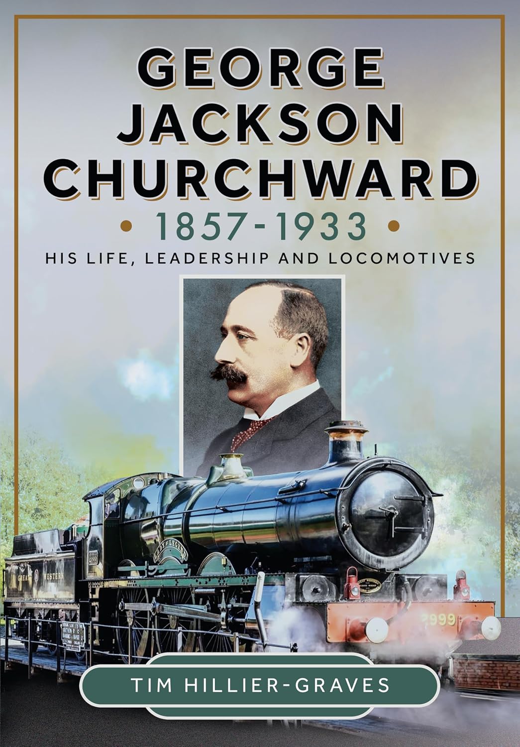 George Jackson Churchward, 1857-1933: His Life, Leadership and Locomotives (English Edition) baixar o livro de graça