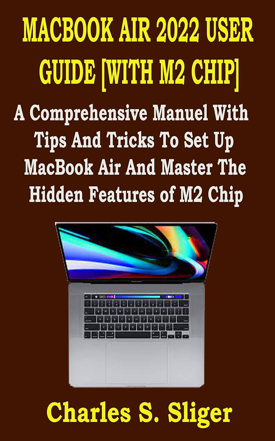 MACBOOK AIR 2022 USER GUIDE [WITH M2 CHIP]: A Comprehensive Manuel With Tips And Tricks To Set Up MacBook Air And Master The Hidden Features of M2 Chip (English Edition) baixar livro de graça