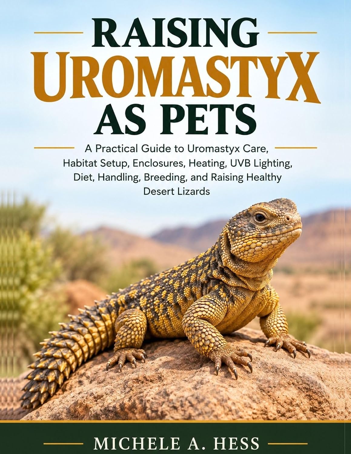 RAISING UROMASTYX AS PETS: A Practical Guide to Uromastyx Care, Habitat Setup, Heating, UVB Lighting, Diet, Handling, Breeding, and Raising Healthy Desert Lizards (English Edition) baixar livro de graça