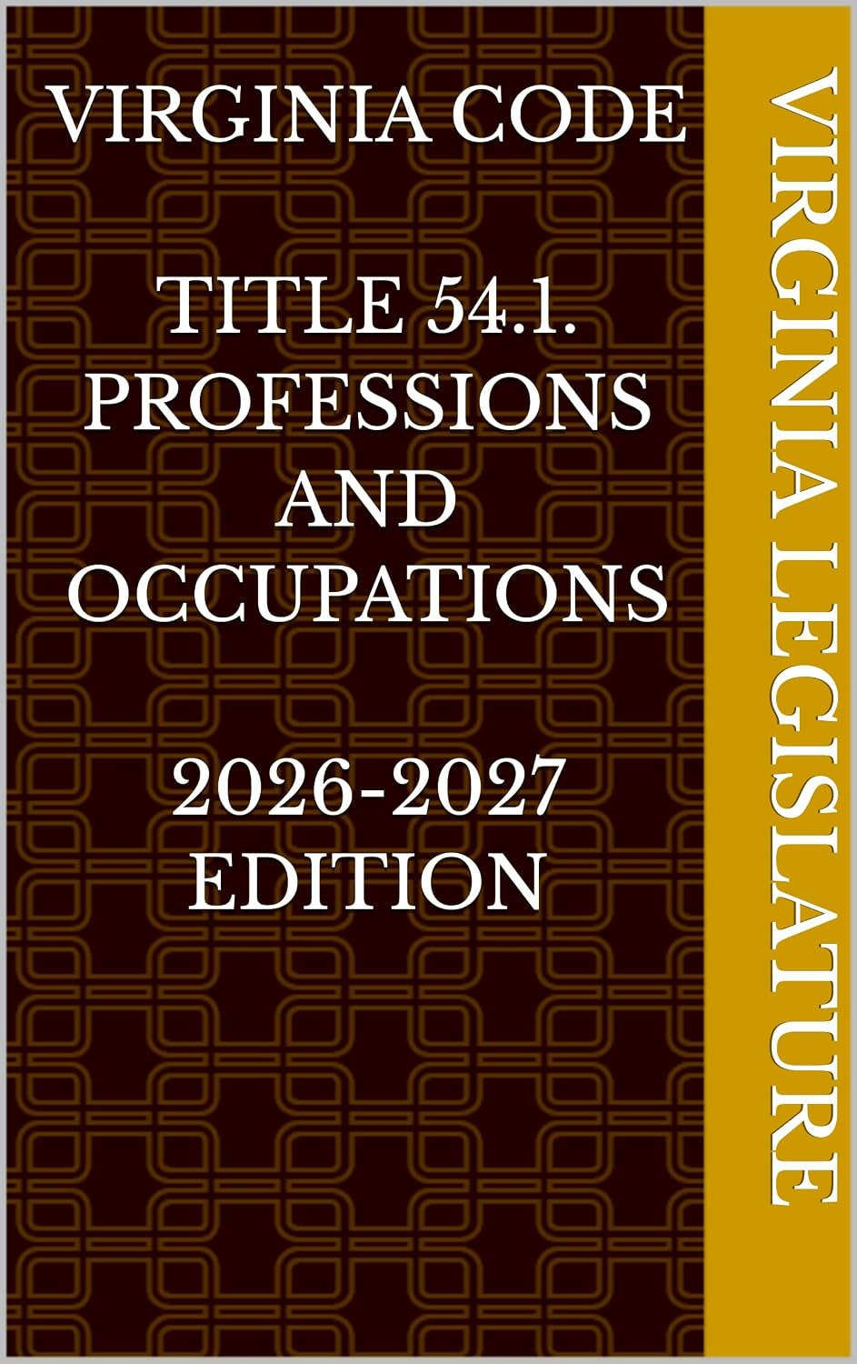 VIRGINIA CODE TITLE 54.1. PROFESSIONS AND OCCUPATIONS 2026-2027 EDITION (English Edition)