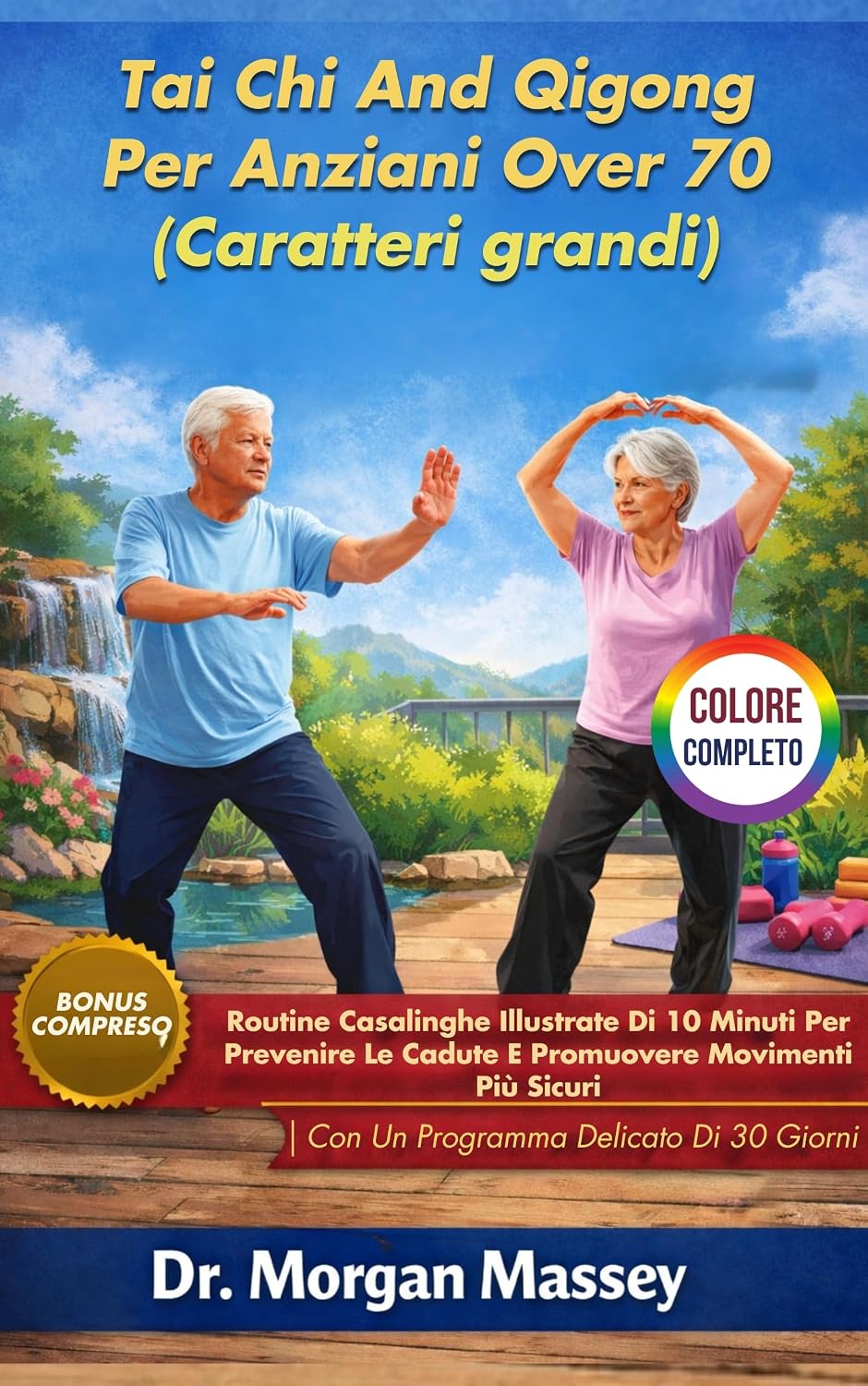 Tai Chi And Qigong Per Anziani Over 70 (Caratteri grandi) COLORE COMPLETO: Routine Casalinghe Illustrate Di 10 Minuti Per Prevenire Le Cadute E Promuovere Movimenti Più Sicuri (Italian Edition) baixar livro de graça