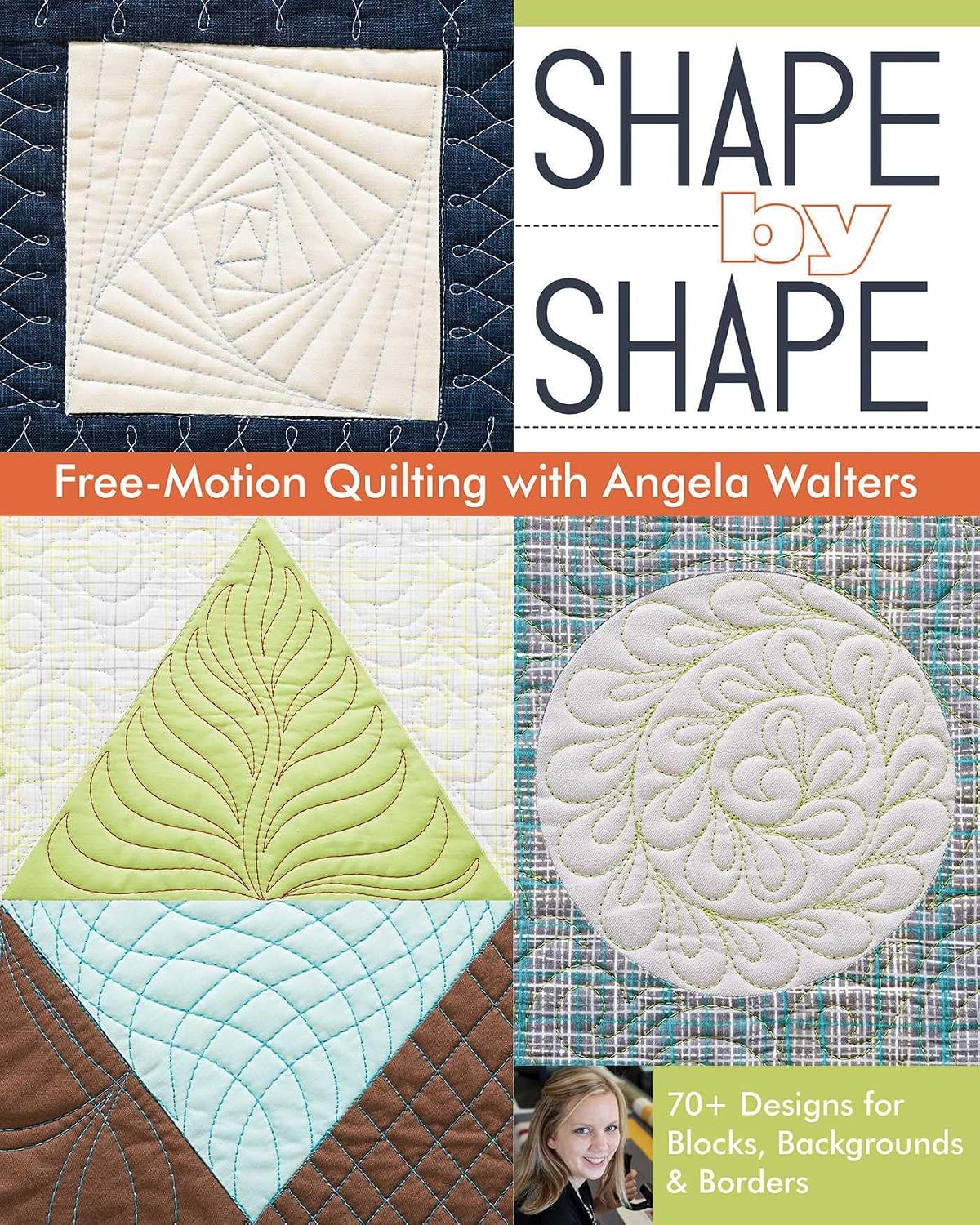 ler totalmente Shape by Shape Free-Motion Quilting with Angela Walters: 70+ Designs for Blocks, Backgrounds & Borders