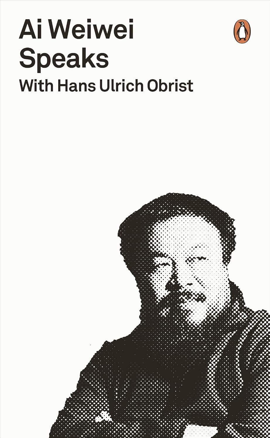Ai Weiwei Speaks: with Hans Ulrich Obrist (Penguin Special) (English Edition)