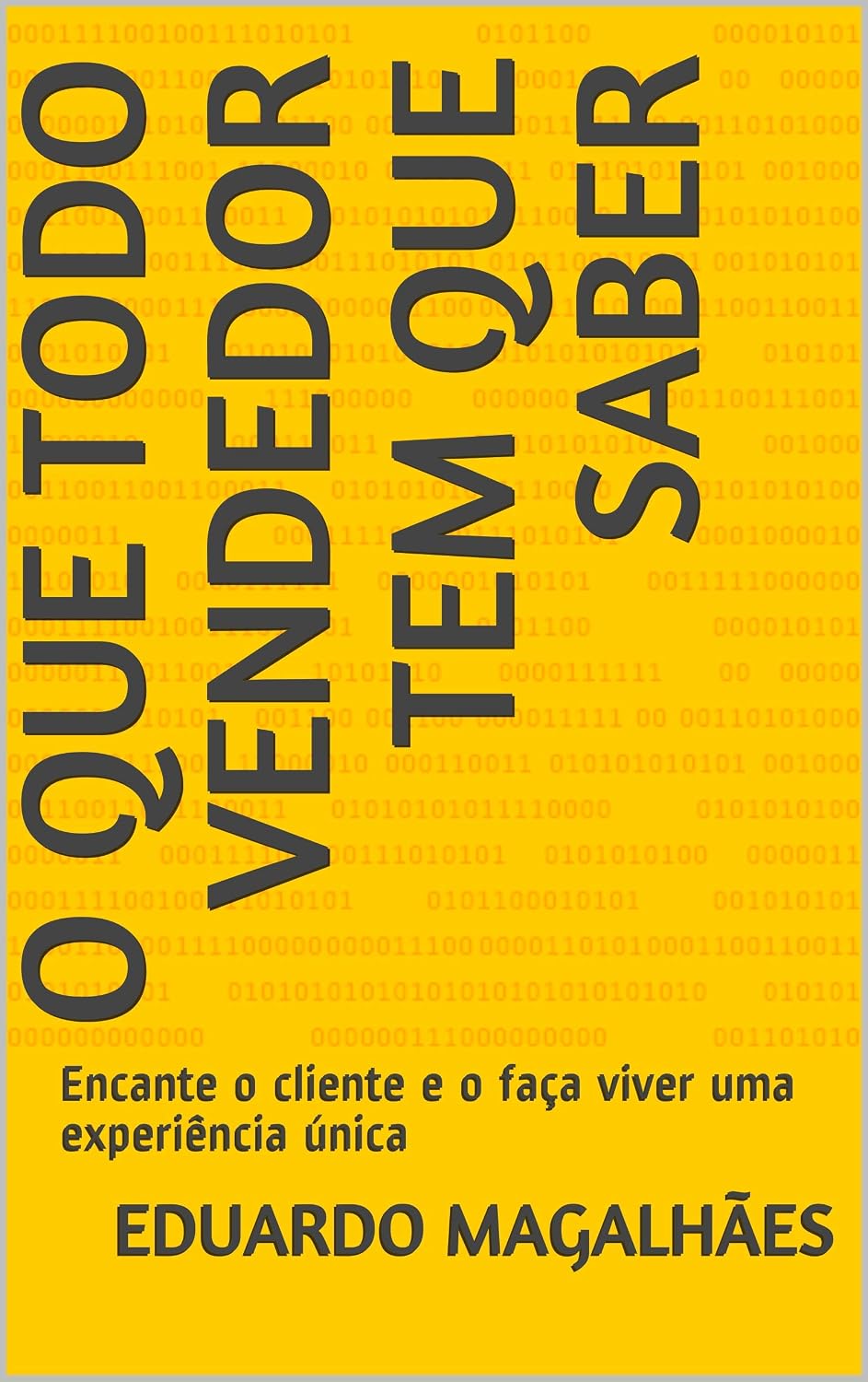 O que Todo Vendedor tem que Saber: Encante o cliente e o faça viver uma experiência única (APRENDA A VENDER E SE PROMOVER Livro 3) baixar livro de graça