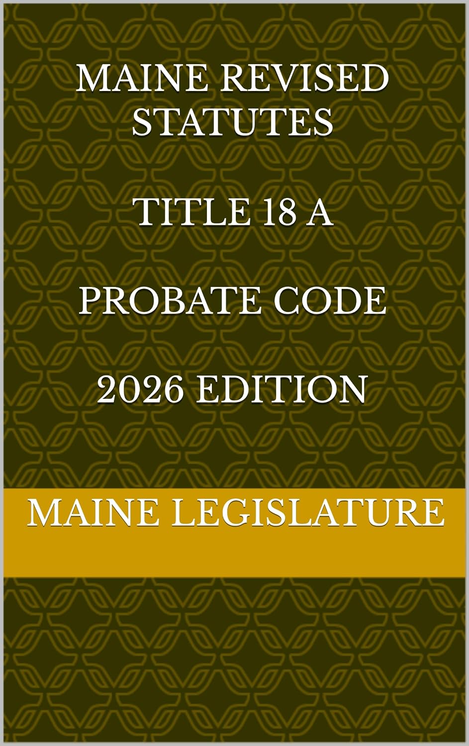 capítulo por capítulo baixar MAINE REVISED STATUTES TITLE 18 A PROBATE CODE 2026 EDITION (English Edition)
