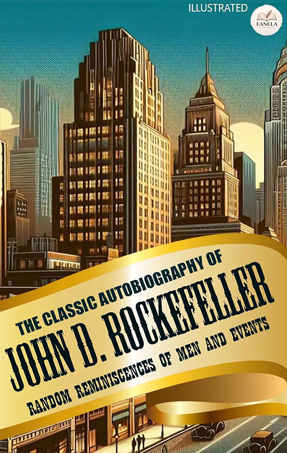 ler totalmente The Classic Autobiography of John D. Rockefeller. Random Reminiscences Of Men And Events. Illustrated (English Edition)