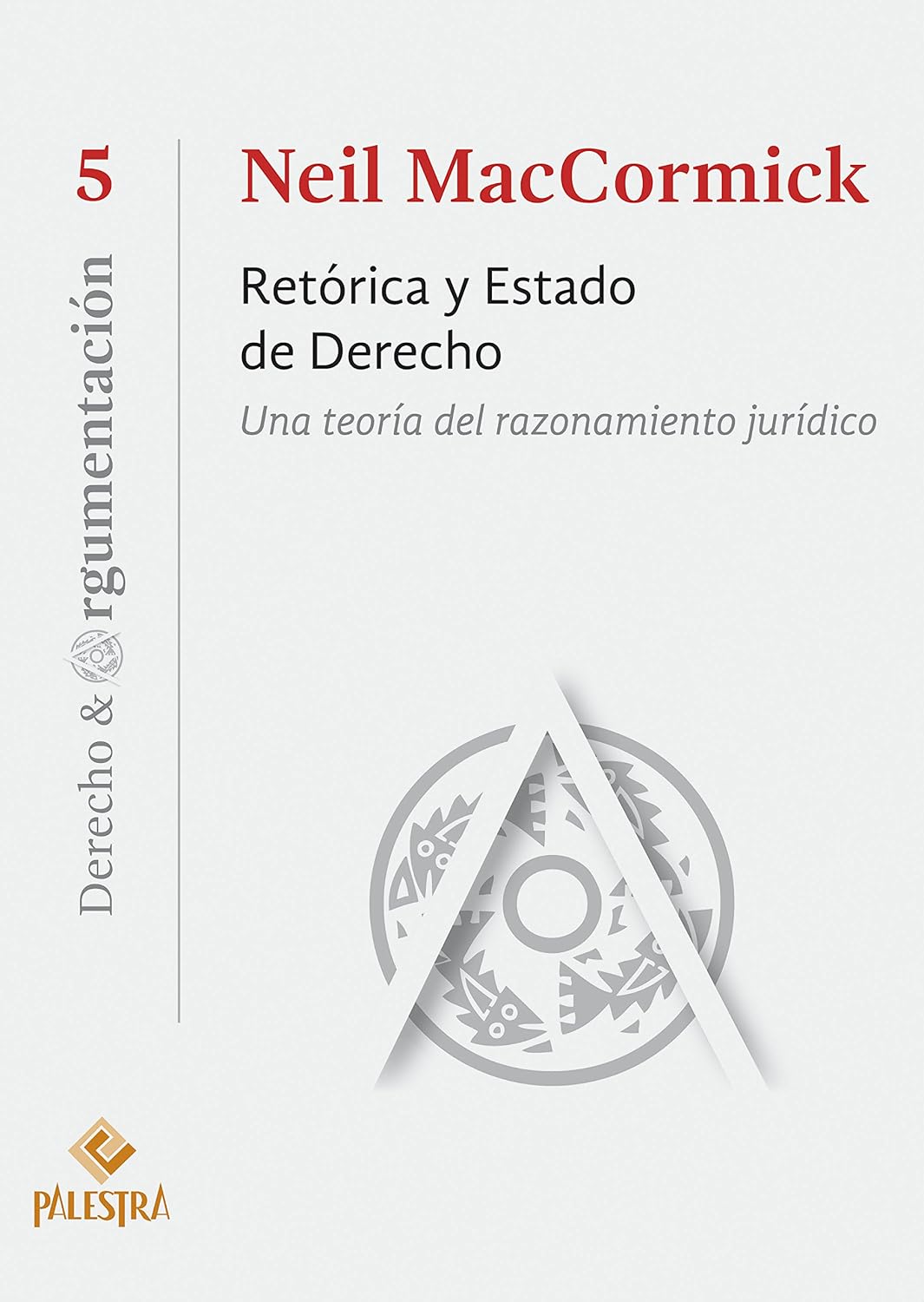 Retórica y Estado de Derecho: Una teoría del razonamiento jurídico (Derecho & Argumentación nº 5) (Spanish Edition) baixar o livro de graça