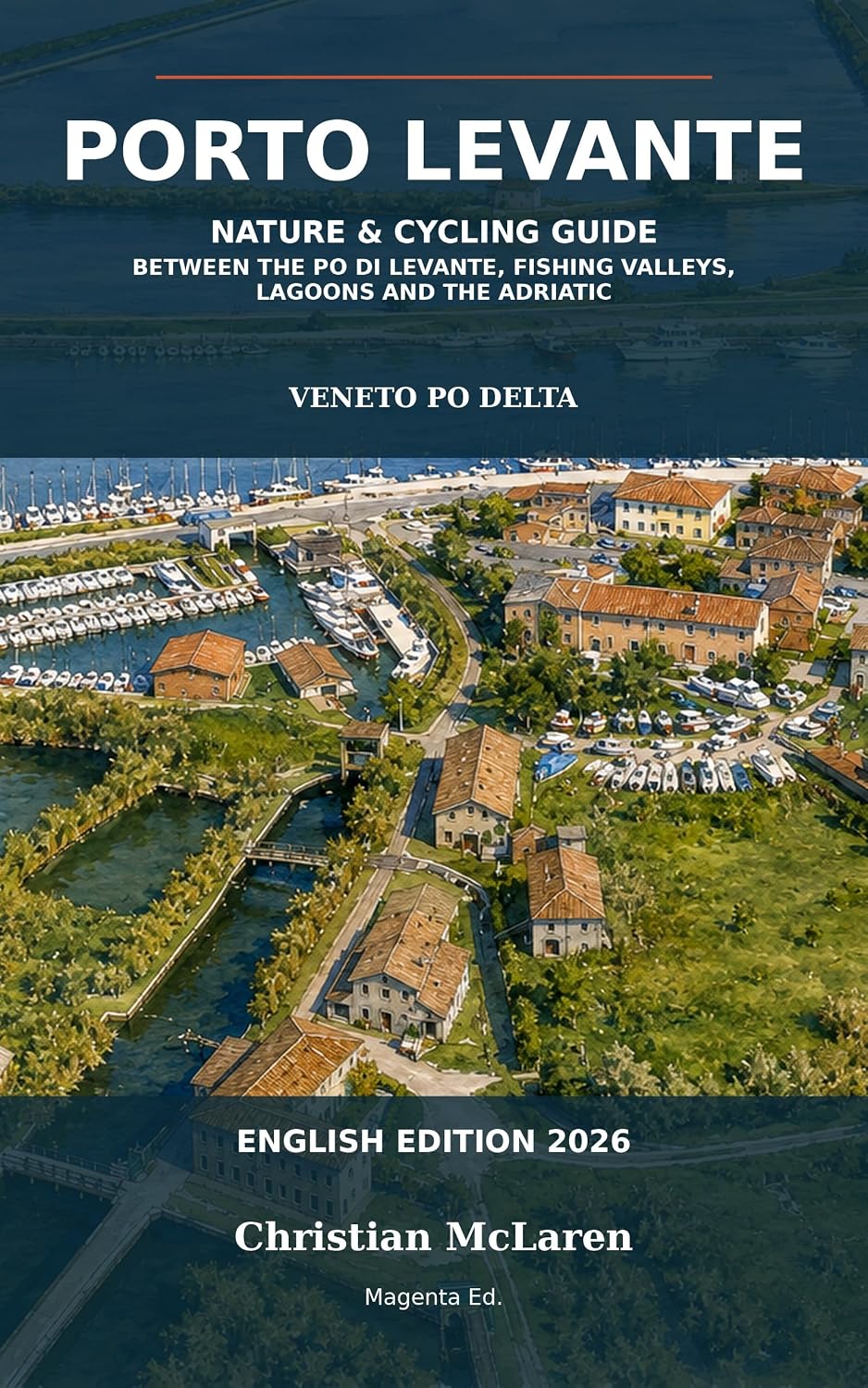 PORTO LEVANTE: Nature and Cycling Guide between the Po di Levante, Fishing Valleys, Lagoons and the Adriatic (English Edition) baixar livro de graça