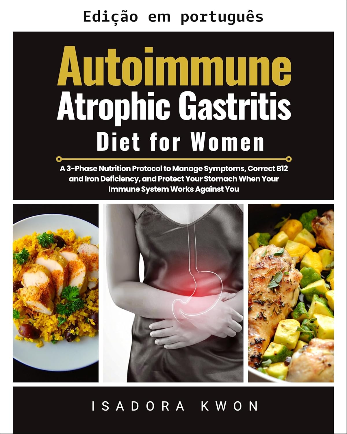 ler totalmente Dieta para gastrite atrófica autoimune em mulheres: um protocolo nutricional de 3 fases para gerenciar sintomas, corrigir deficiência de B12 e ferro e proteger seu estômago quando seu sistema...