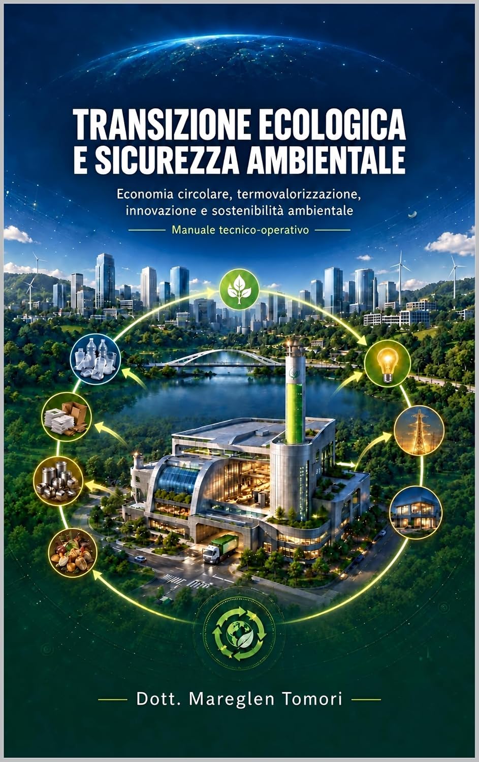 TRANSIZIONE ECOLOGICA E SICUREZZA AMBIENTALE: Economia circolare, termovalorizzazione, innovazione e sostenibilità ambientale. (Italian Edition) baixar livro de graça