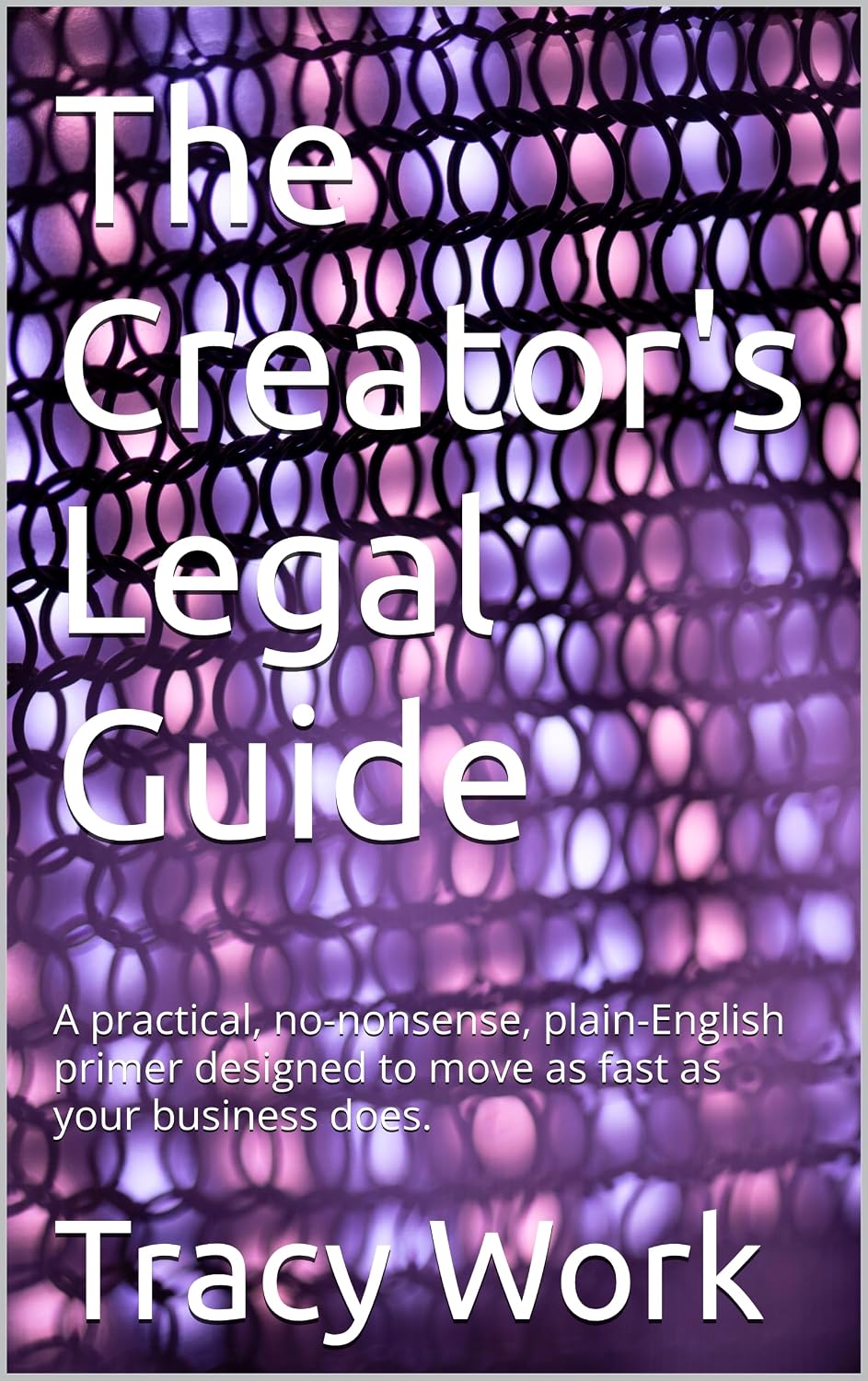 The Creator's Legal Guide: A practical, no-nonsense, plain-English primer designed to move as fast as your business does. (English Edition) baixar livro de graça