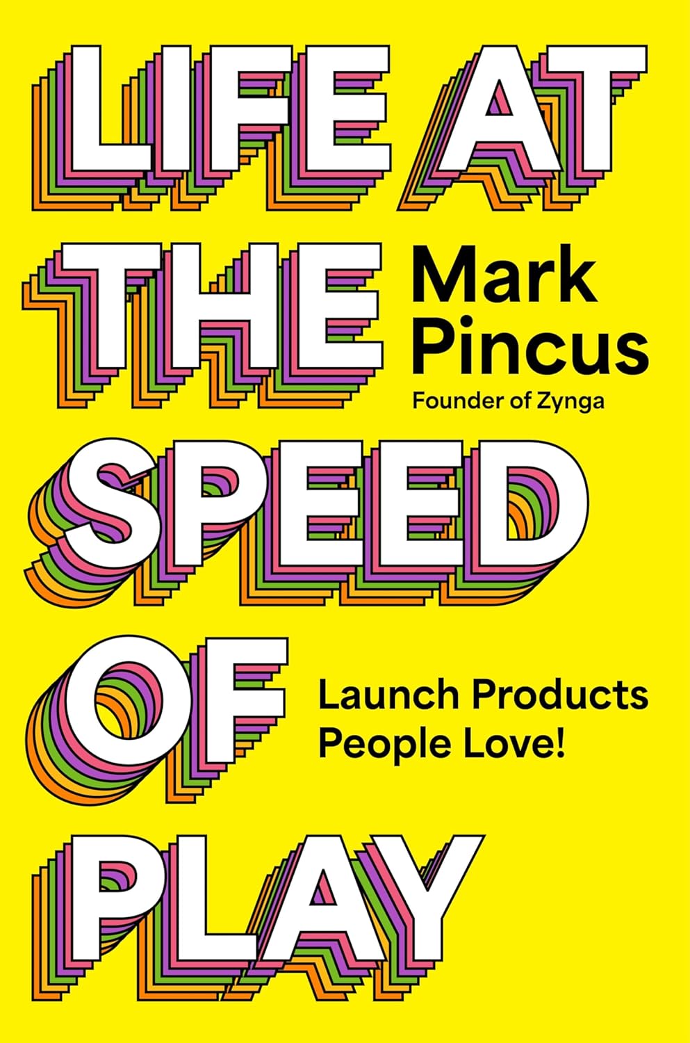 Life at the Speed of Play: Launch Products People Love – An Actionable Guide to Entrepreneurship and Innovation from the Founder of Zynga (English Edition)