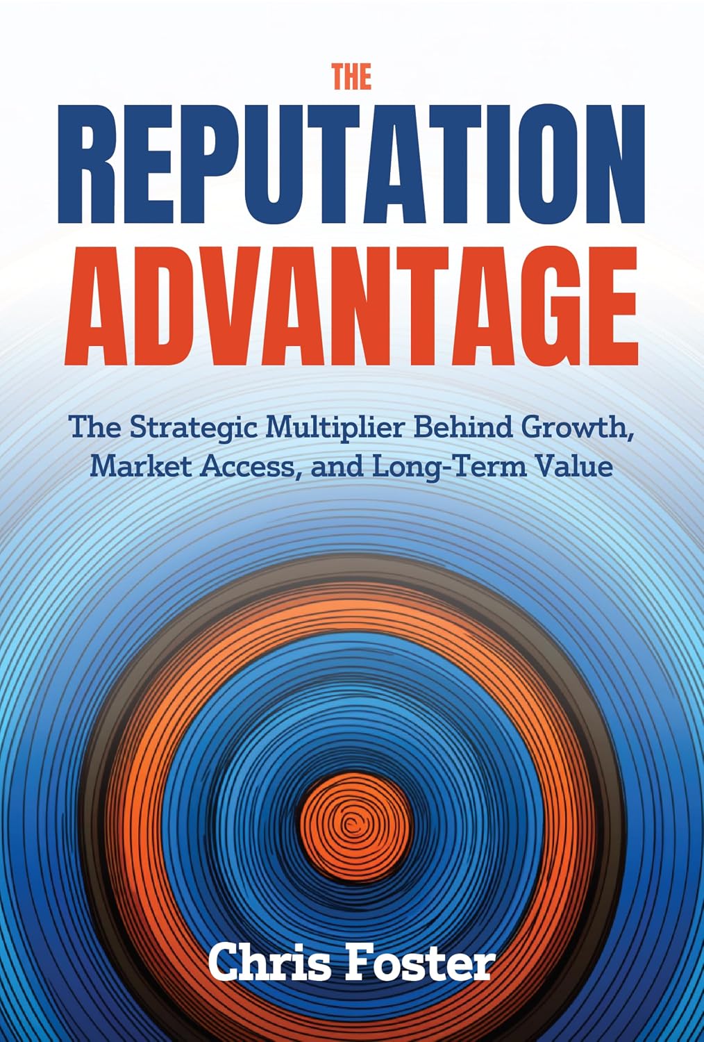 The Reputation Advantage: The Strategic Multiplier Behind Growth, Market Access, and Long-Term Value (English Edition) baixar livro de graça