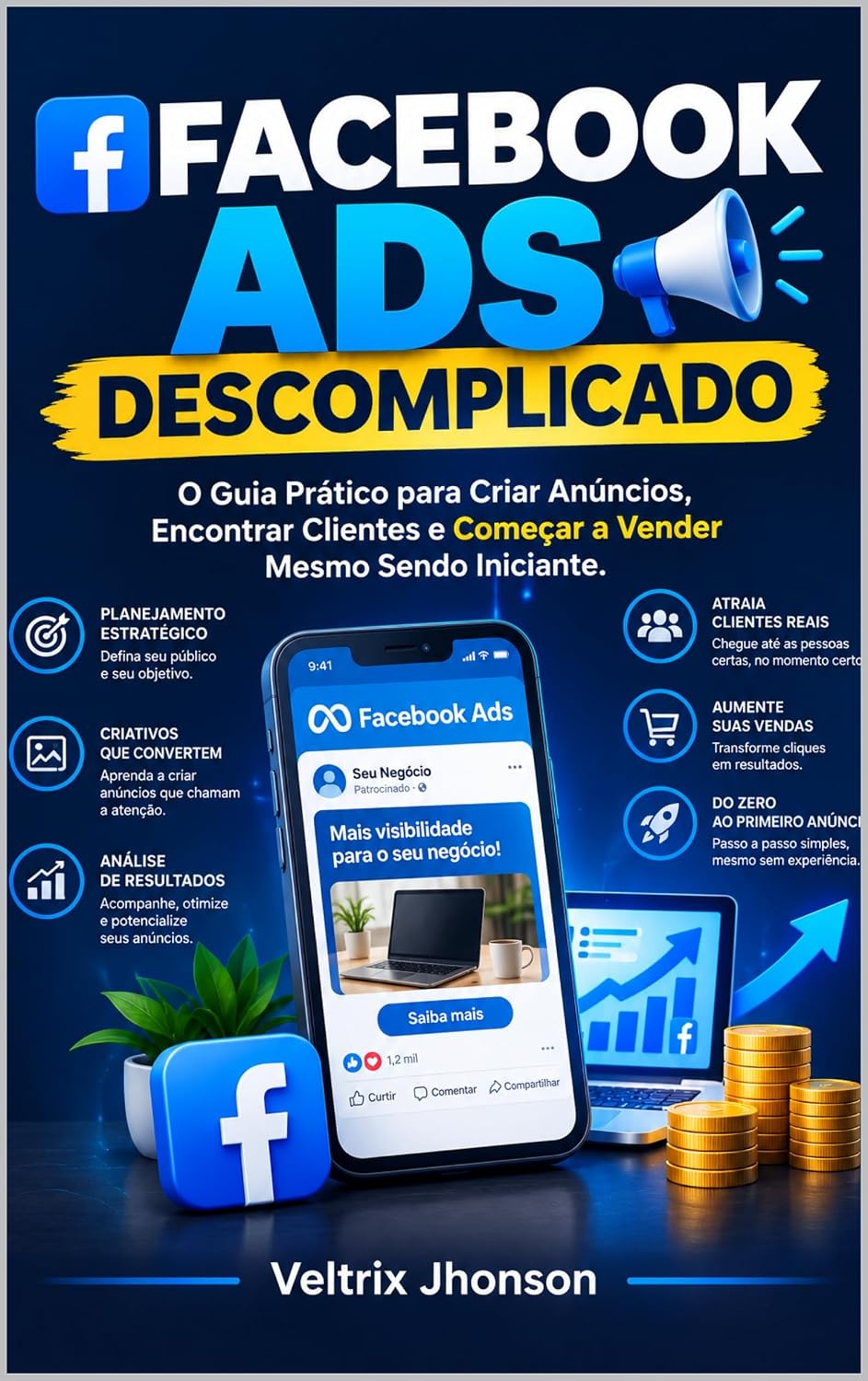 Facebook Ads Descomplicado: O Guia Prático para Criar Anúncios, Encontrar Clientes e Começar a Vender Mesmo Sendo Iniciante baixar livro de graça