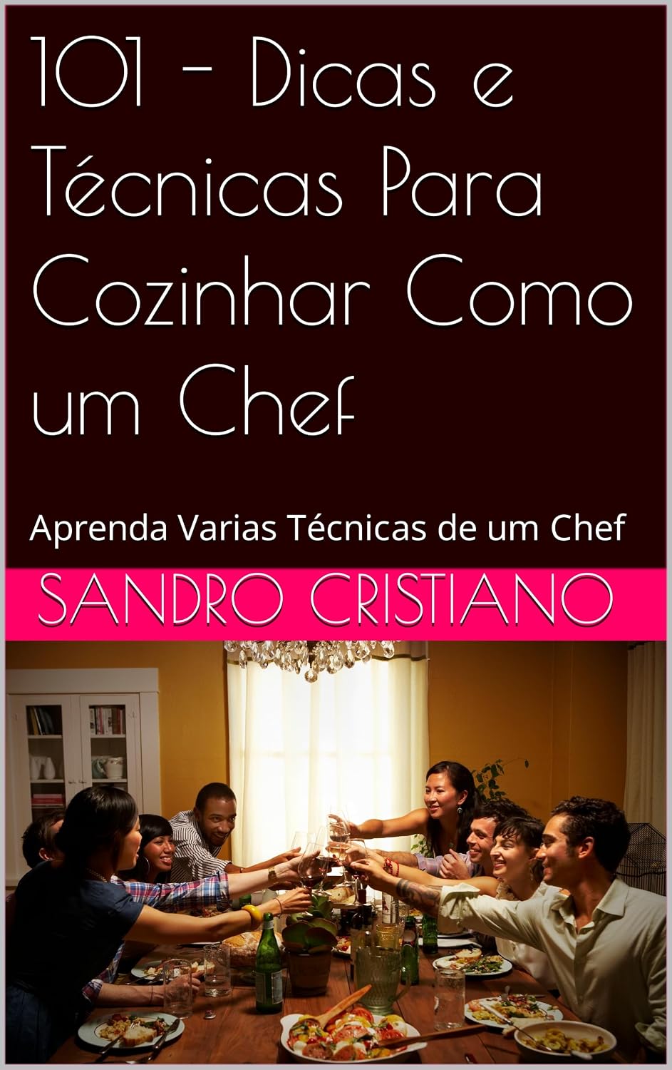 101 - Dicas e Técnicas Para Cozinhar Como um Chef: Aprenda Varias Técnicas de um Chef baixar livro de graça