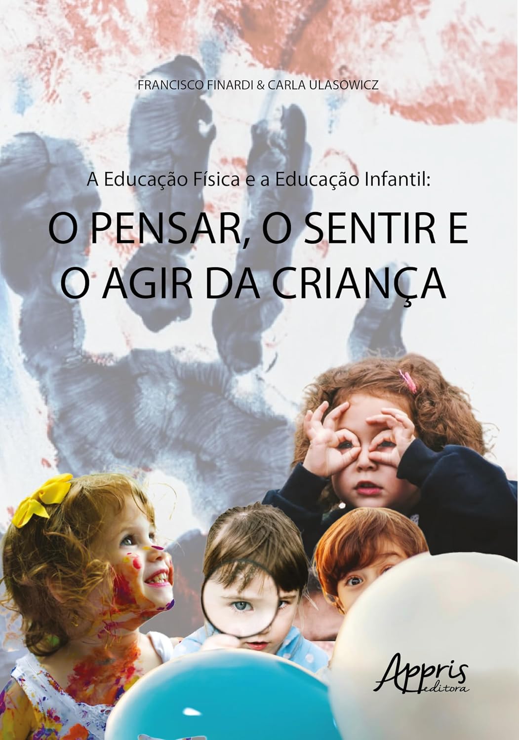 A educação física e a educação infantil:: O Pensar, o sentir e o agir da criança baixar o livro de graça