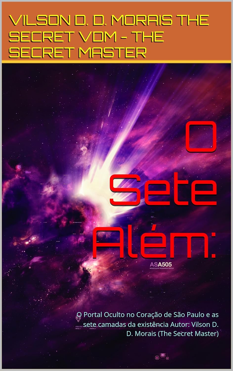 O Sete Além:: O Portal Oculto no Coração de São Paulo e as sete camadas da existência Autor: Vilson D. D. Morais (The Secret Master) baixar livro de graça