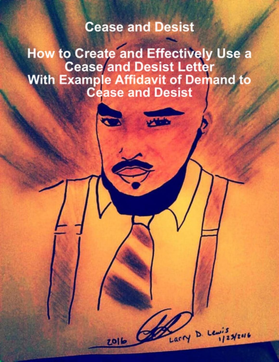 ler totalmente Cease and Desist How to Create and Effectively Use a Cease and Desist Letter - With a Sample Cease and Desist Letter (English Edition)