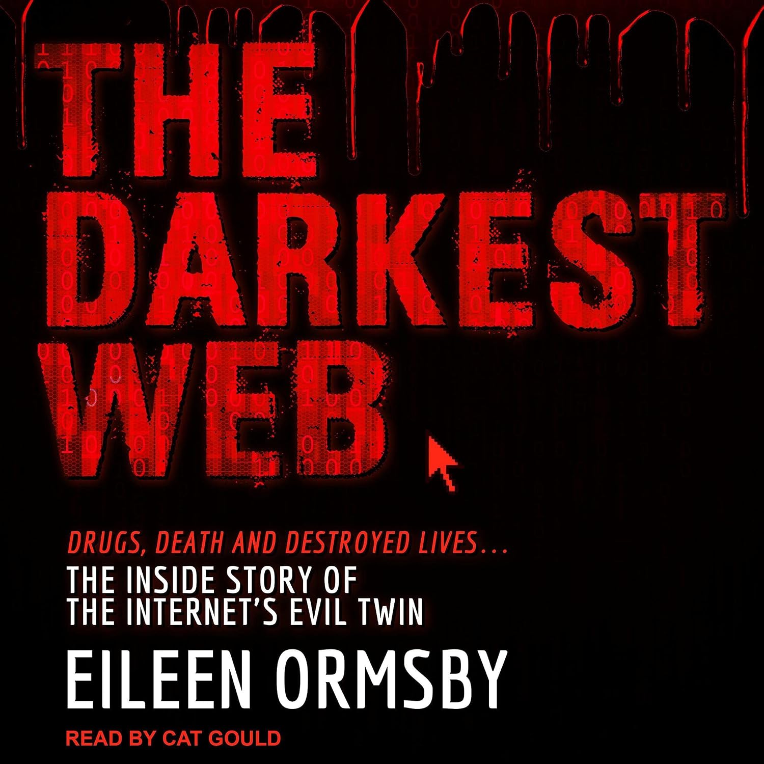 The Darkest Web: Drugs, Death and Destroyed Lives...the Inside Story of the Internet's Evil Twin baixar o livro de graça