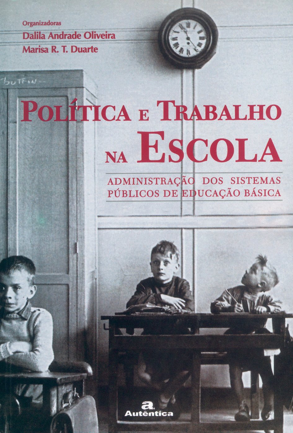 Política e trabalho na escola -: Administração dos Sistemas Públicos de Educação Básica