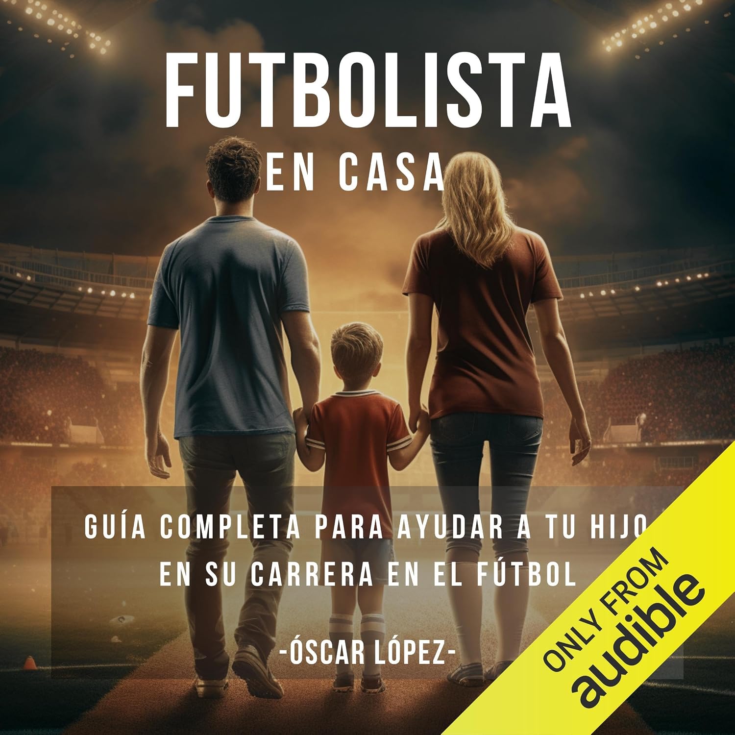 Futbolista en casa [Soccer Player at Home]: La Guía Completa Para Padres De Futbolistas. Consejos Para Ayudar A Tu Hijo En Su Carrera En El Fútbol [The Complete Guide for Parents of Soccer Players. Tips to Help Your Child in His Soccer Career] baixar livro de graça