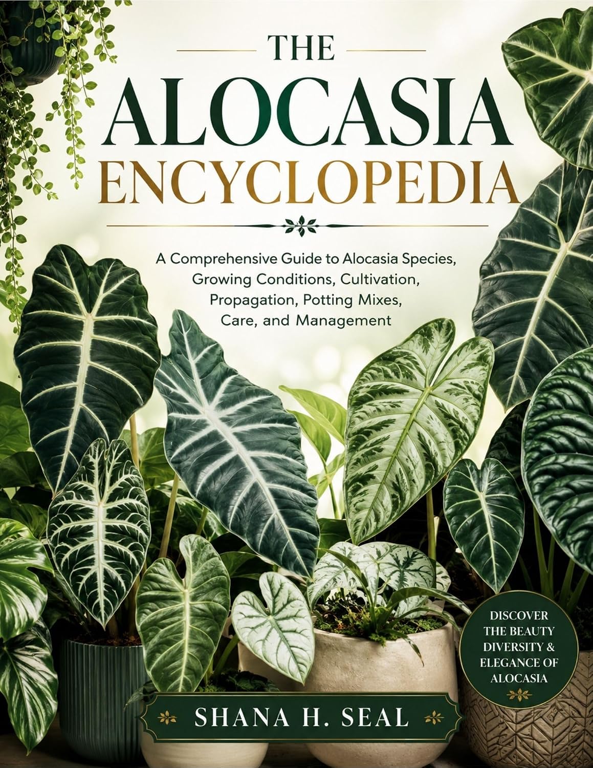 ler totalmente The Alocasia Encyclopedia: A Comprehensive Guide to Alocasia Species, Growing Conditions, Cultivation, Propagation, Potting Mixes, Care, and Management (English Edition)