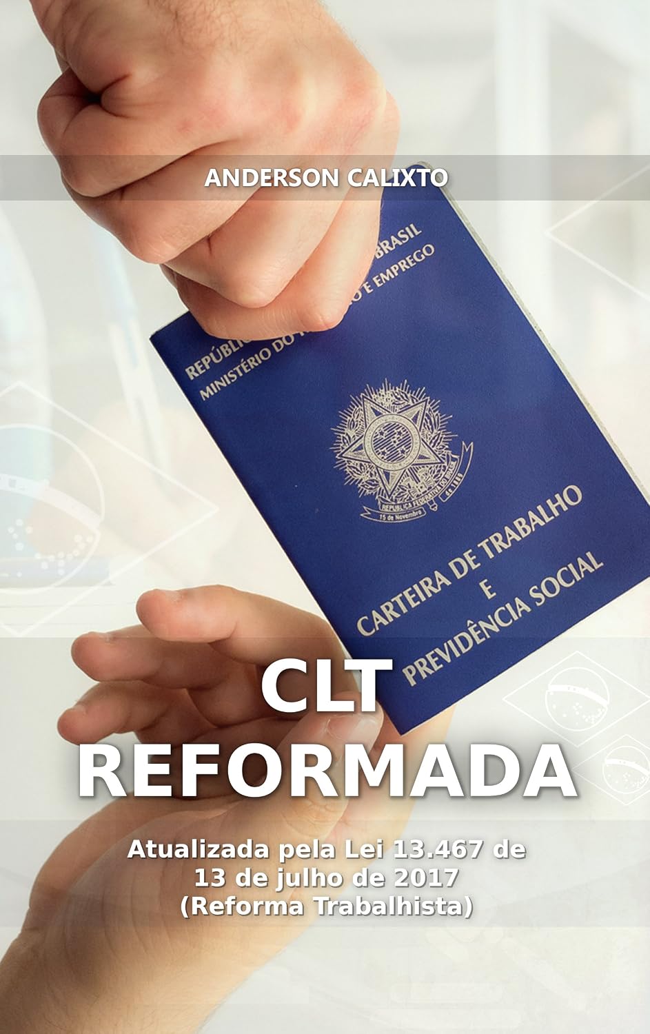 CLT Reformada: Atualizada pela Lei 13.467 de 13 de julho de 2017 (Reforma Trabalhista) baixar livro de graça