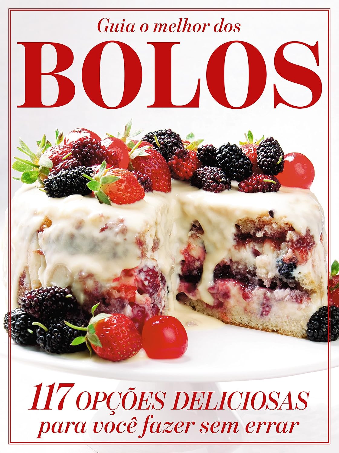 Guia O Melhor dos Bolos Ed.02: 117 opções deliciosas