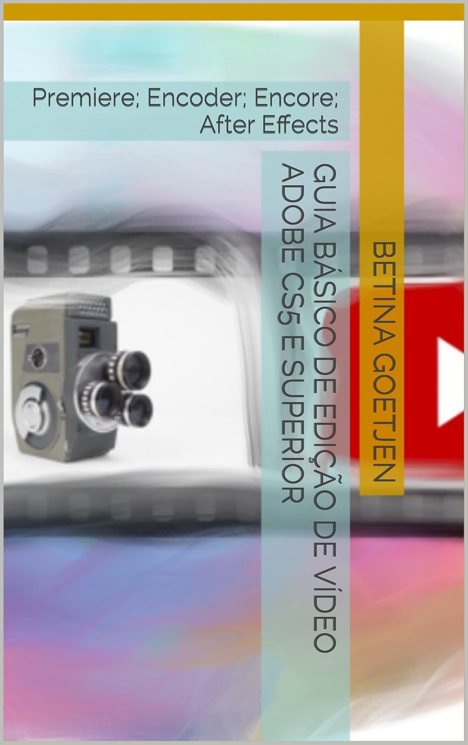 Guia Básico de Edição de Vídeo Adobe CS5 e superior: Premiere; Encoder; Encore; After Effects baixar livro de graça