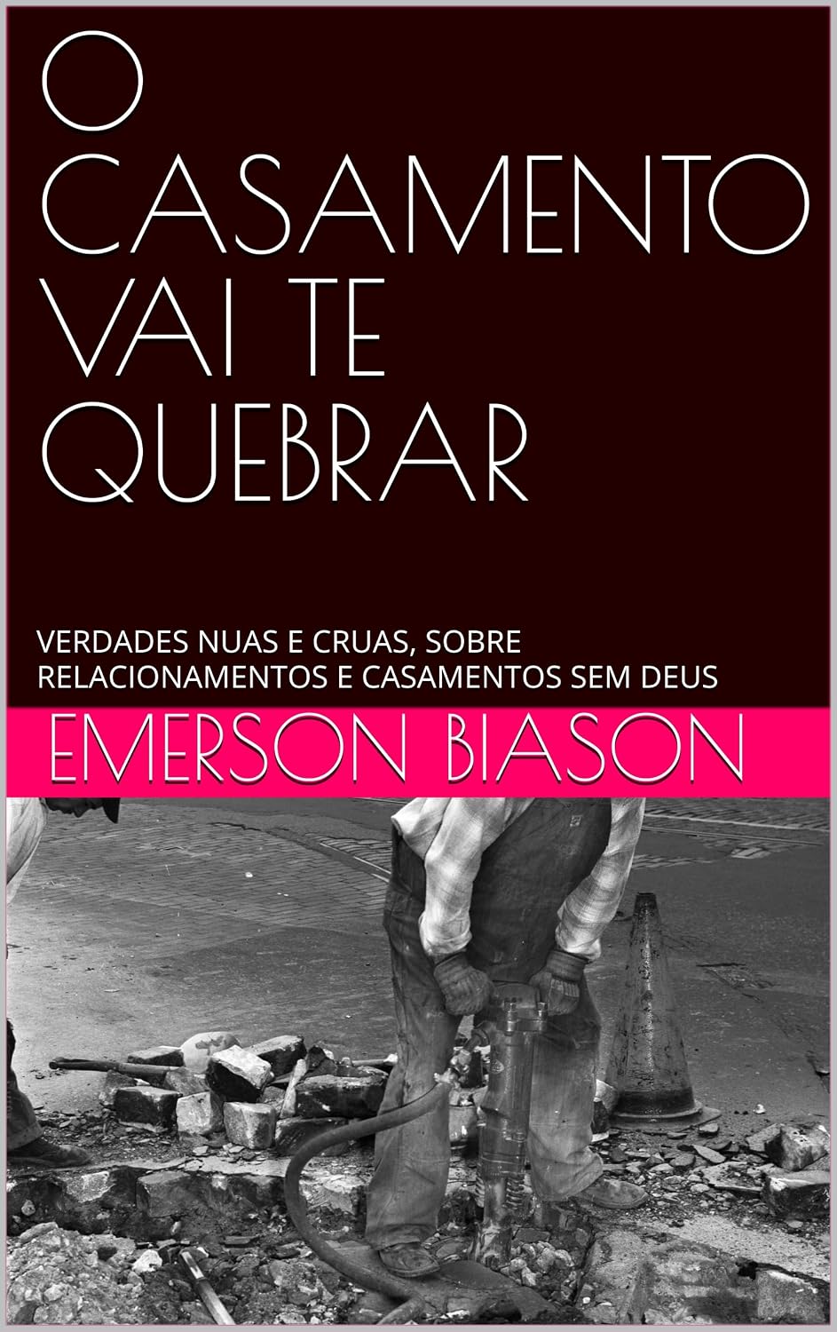 O CASAMENTO VAI TE QUEBRAR: VERDADES NUAS E CRUAS, SOBRE RELACIONAMENTOS E CASAMENTOS SEM DEUS baixar livro de graça