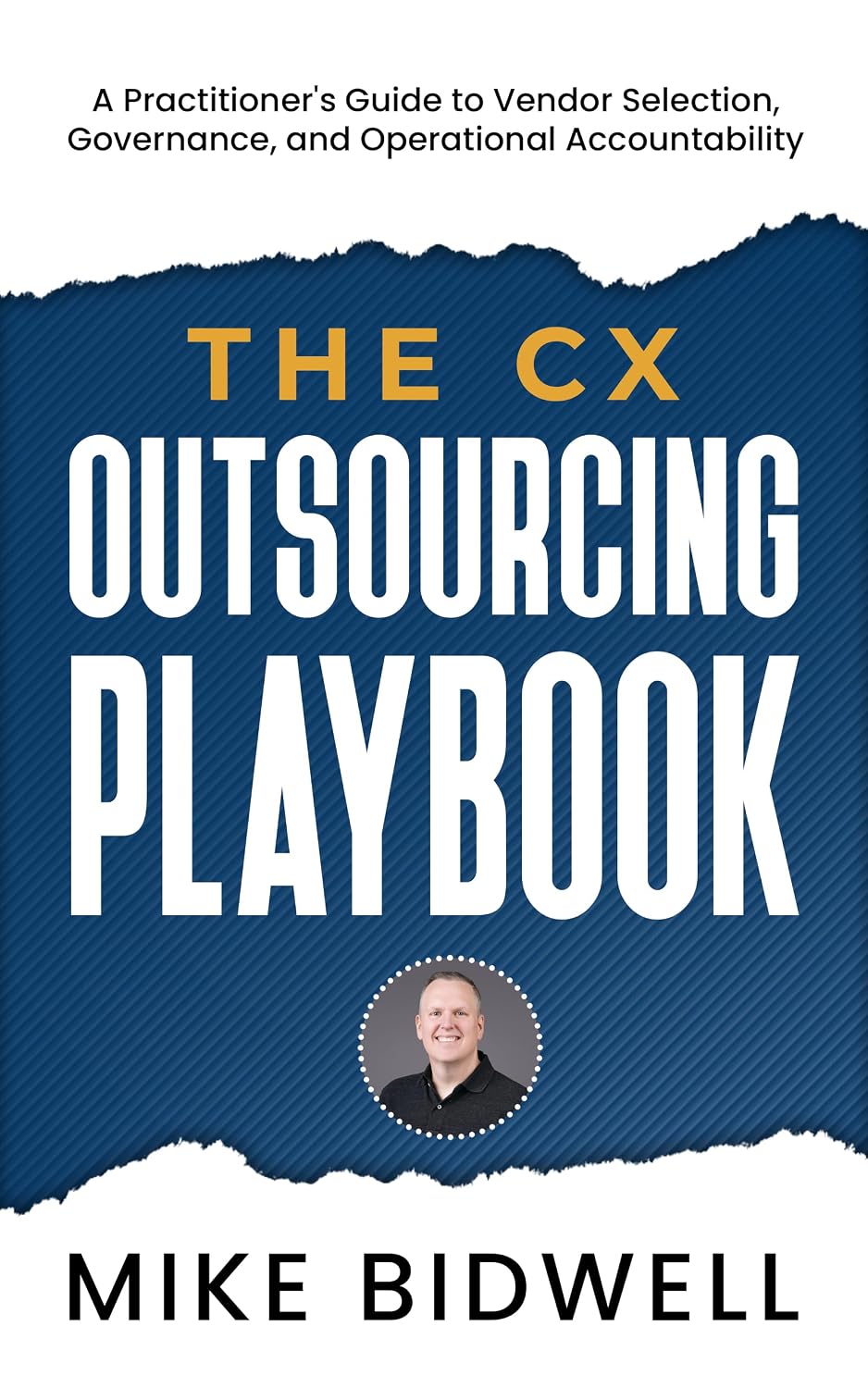 ler totalmente The CX Outsourcing Playbook: A Practitioner's Guide to Vendor Selection, Governance, and Operational Accountability (English Edition)