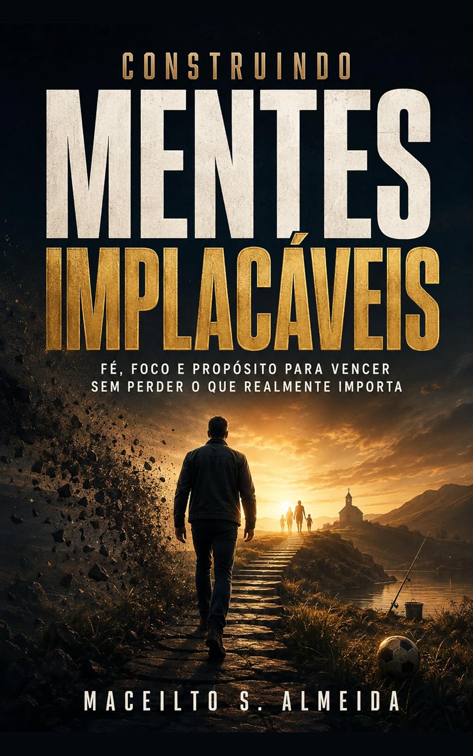Construindo Mentes Implacáveis: Fé, foco e propósito para vencer sem perder o que realmente importa baixar o livro de graça