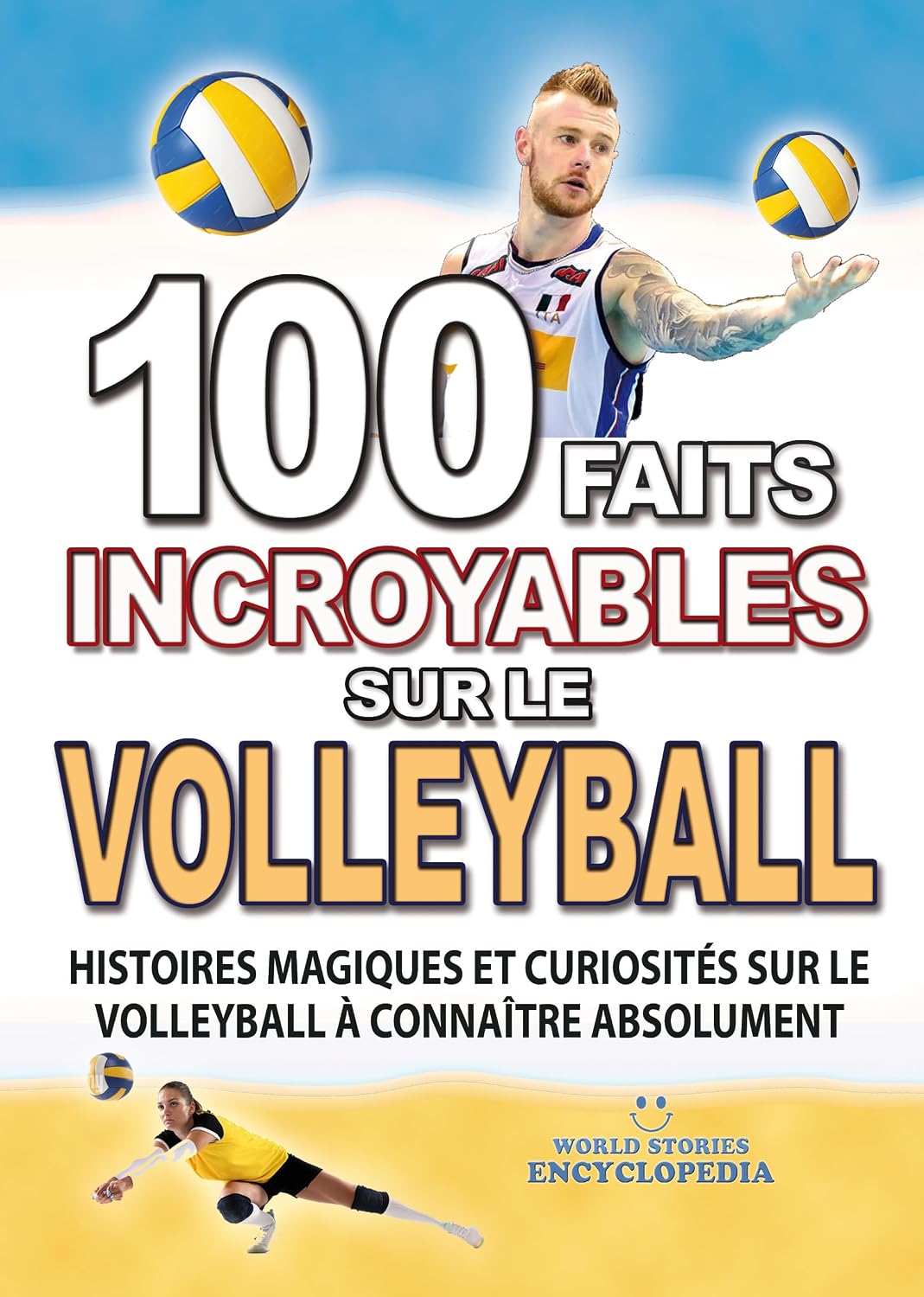 capítulo por capítulo baixar 100 FAITS INCROYABLE SUR LE VOLLEYBALL: Histoires Magiques et Curiosités sur le Volleyball à connaître absolument (FAITS ET CURIOSITÉS INCROYABLES) (French Edition)