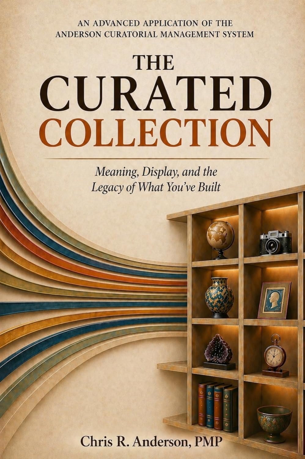 The Curated Collection: Meaning, Display, and the Legacy of What You’ve Built. (ACMS™ Collection Management Series Book 4) (English Edition) baixar livro de graça