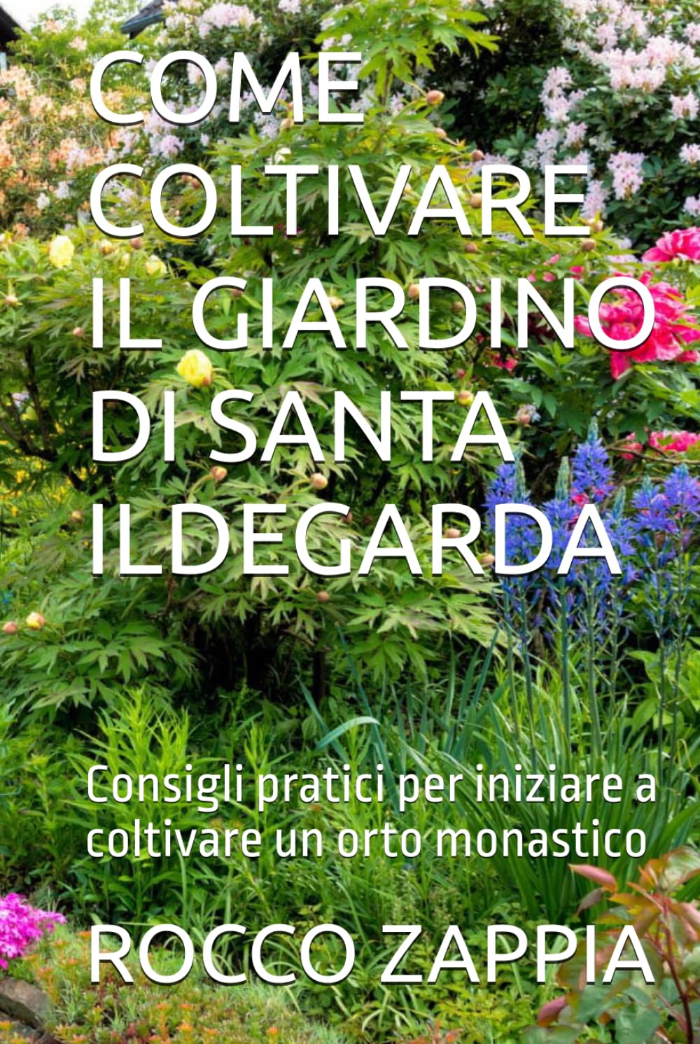 COME COLTIVARE IL GIARDINO DI SANTA ILDEGARDA: Consigli pratici per iniziare a coltivare un orto monastico (medicina energetica) (Italian Edition) baixar o livro de graça