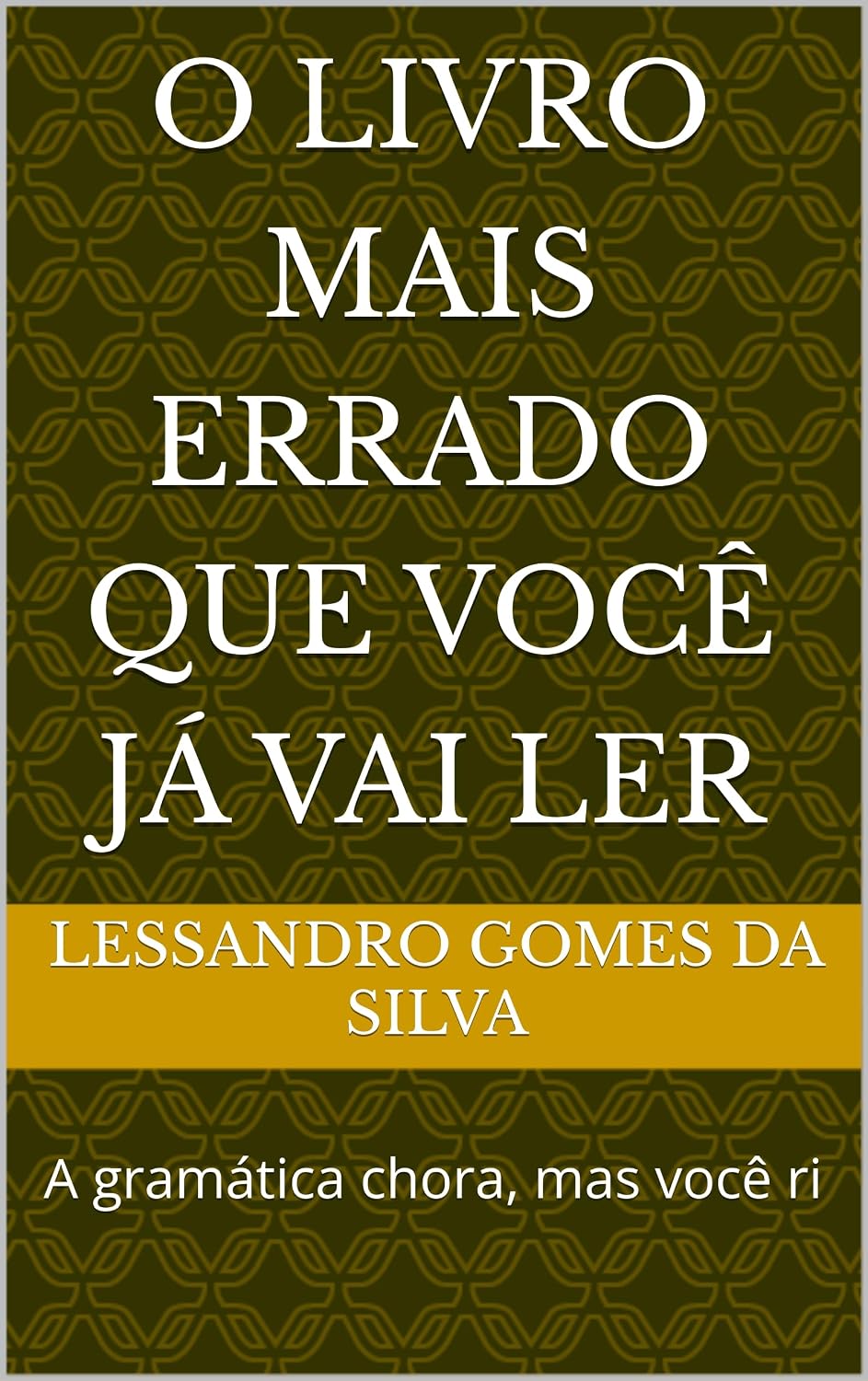 O Livro Mais Errado Que Você Já Vai Ler: A gramática chora, mas você ri baixar o livro de graça