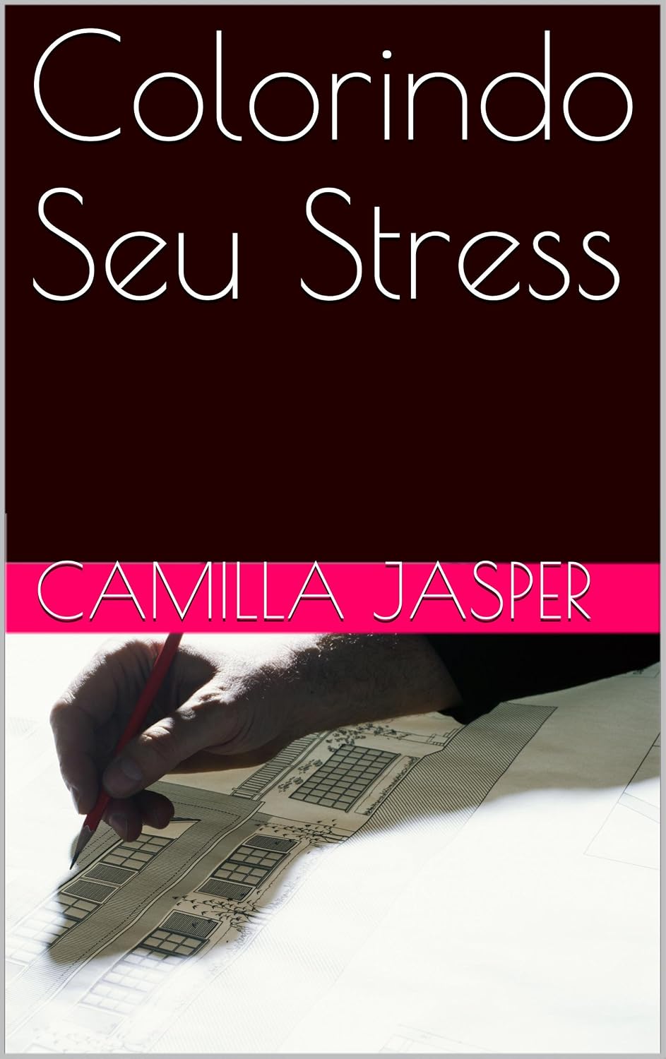 ler totalmente Colorindo Seu Stress: Livro Com Temática Adulta Para Colorir (Colorindo Seu Stress -Livro Com Temática Adulta Para Colorir 1)