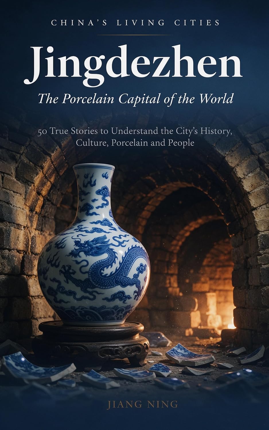 Jingdezhen: The Porcelain Capital of the World: 50 True Stories to Understand the City's History, Culture, Porcelain and People — A Guide for Travelers,... a City to Life Book 10) (English Edition) baixar livro de graça