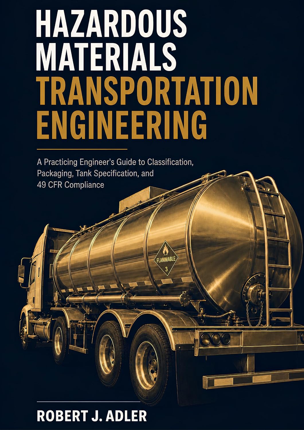 ler totalmente HAZARDOUS MATERIALS TRANSPORTATION ENGINEERING: A Practicing Engineer's Guide to Classification, Hazard Communication, Bulk Packaging, Cargo Tanks, Tank Cars, and 49 CFR Compliance (English Edition)