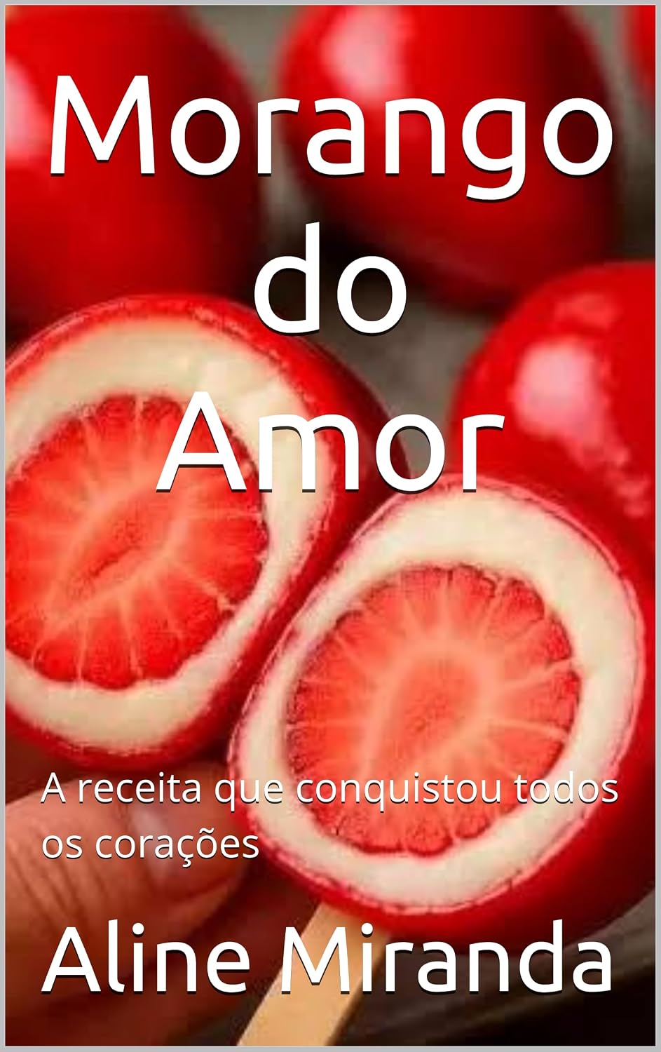 ler totalmente Morango do amor: A receita que conquistou todos os corações